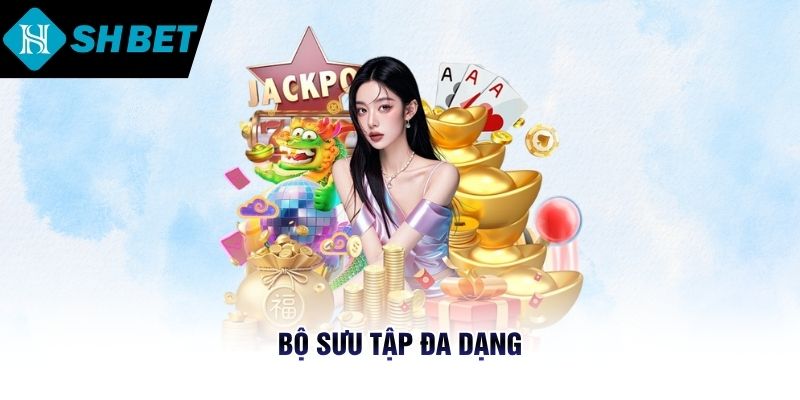 Bộ sưu tập đa dạng